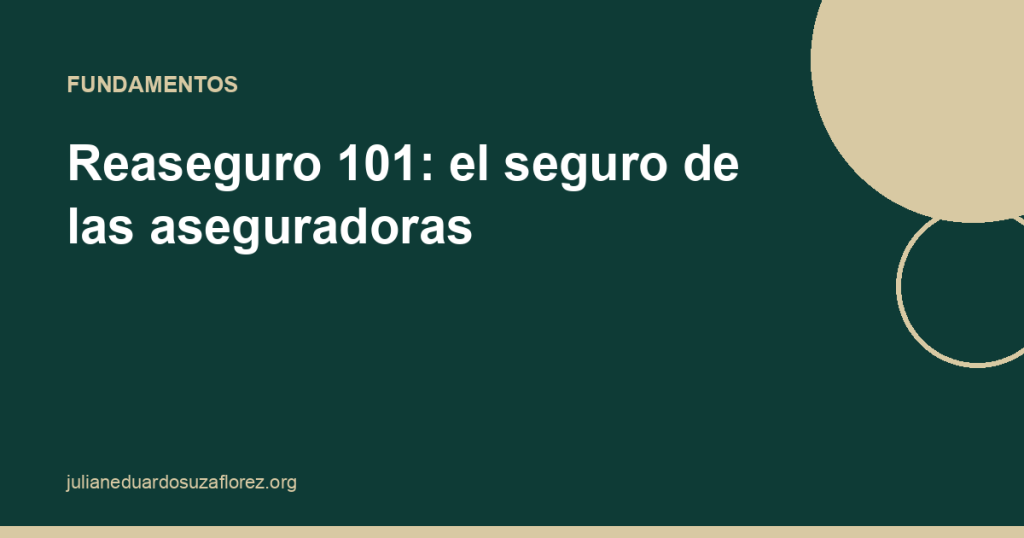 Reaseguro 101: el seguro de las aseguradoras