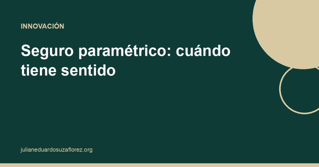 Seguro paramétrico: cuándo tiene sentido